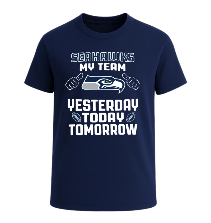 Seattle Seahawks My Team Yesterday Today Tomorrow